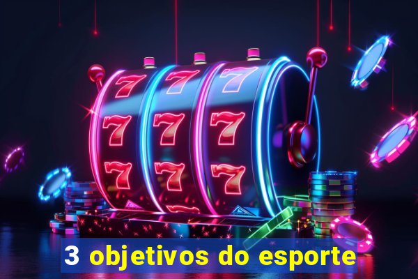 3 objetivos do esporte